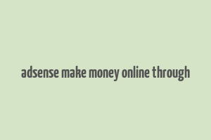 adsense make money online through