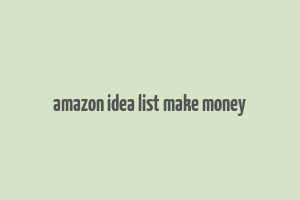 amazon idea list make money