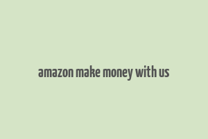 amazon make money with us