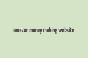 amazon money making website