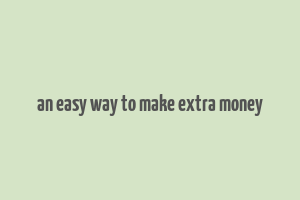 an easy way to make extra money