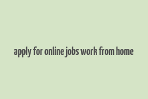 apply for online jobs work from home