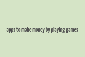 apps to make money by playing games