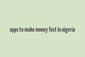 apps to make money fast in nigeria