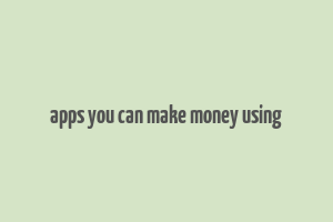 apps you can make money using