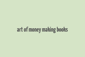 art of money making books