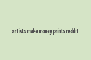 artists make money prints reddit