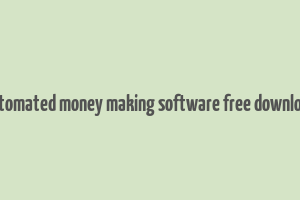 automated money making software free download