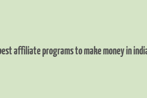 best affiliate programs to make money in india