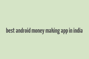 best android money making app in india