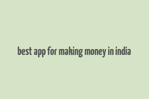 best app for making money in india