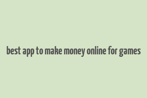 best app to make money online for games