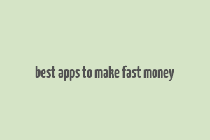 best apps to make fast money