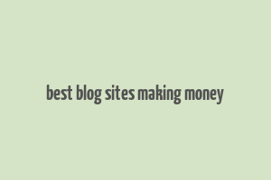 best blog sites making money