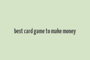 best card game to make money