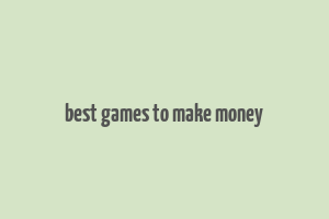 best games to make money