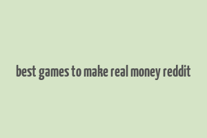 best games to make real money reddit