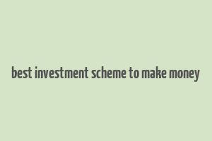 best investment scheme to make money