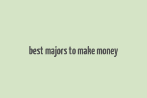 best majors to make money