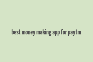 best money making app for paytm