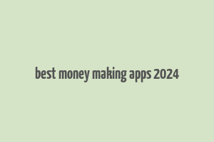 best money making apps 2024