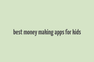 best money making apps for kids