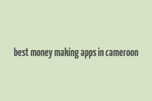 best money making apps in cameroon