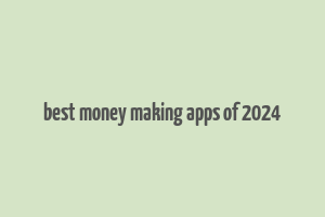 best money making apps of 2024