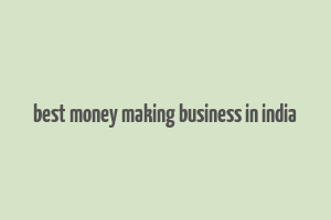 best money making business in india