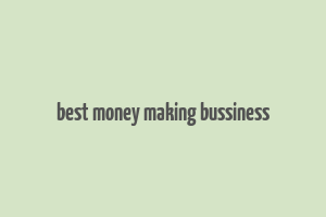 best money making bussiness