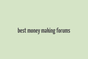 best money making forums