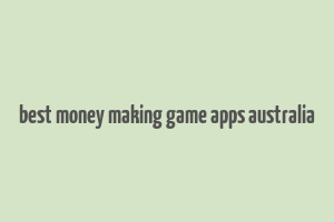 best money making game apps australia