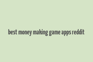 best money making game apps reddit