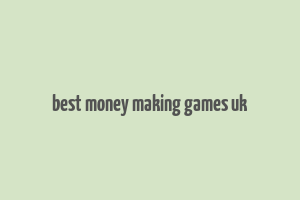 best money making games uk