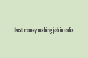 best money making job in india