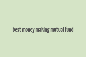 best money making mutual fund