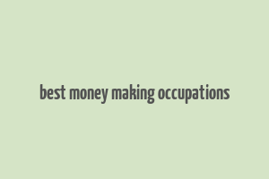 best money making occupations