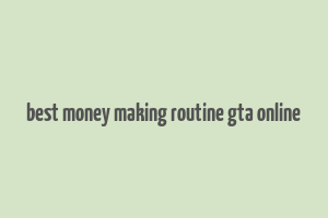 best money making routine gta online