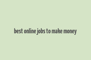 best online jobs to make money