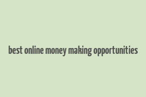 best online money making opportunities