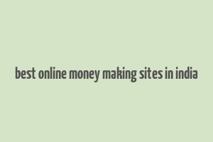 best online money making sites in india