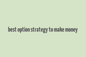 best option strategy to make money