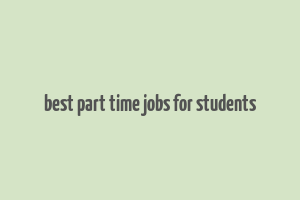 best part time jobs for students