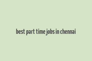 best part time jobs in chennai