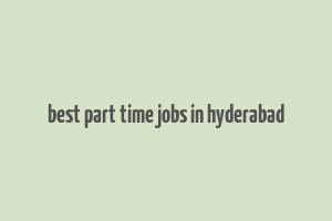 best part time jobs in hyderabad