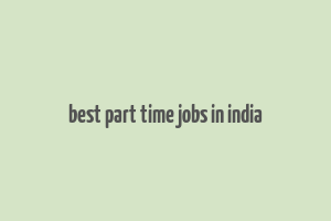 best part time jobs in india