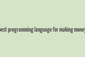 best programming language for making money