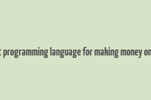 best programming language for making money online