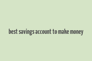 best savings account to make money