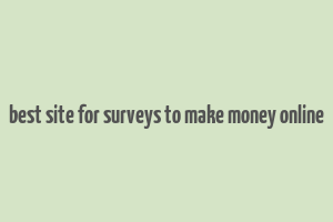 best site for surveys to make money online